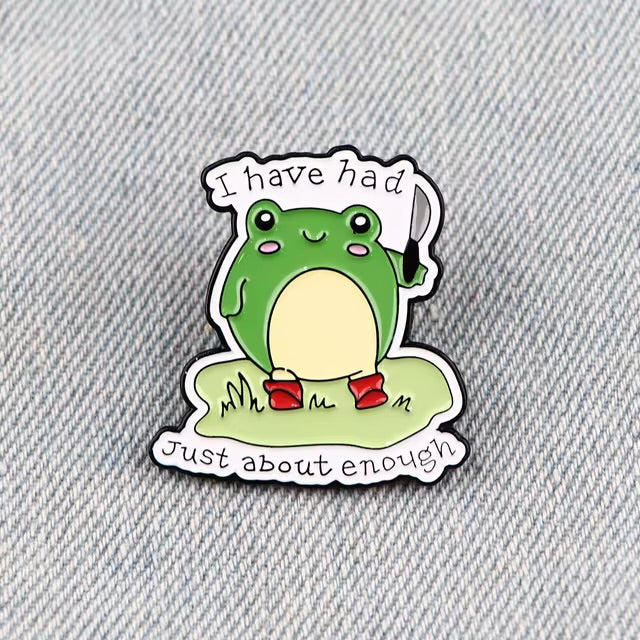 I have had just about enough frog Enamel Pin